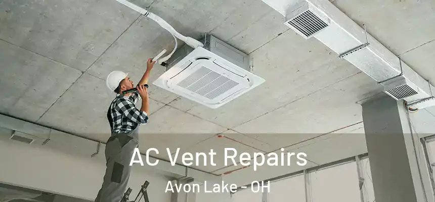  AC Vent Repairs Avon Lake - OH