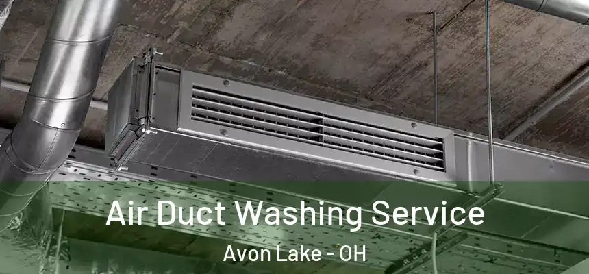  Air Duct Washing Service Avon Lake - OH