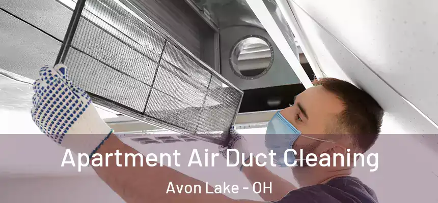  Apartment Air Duct Cleaning Avon Lake - OH