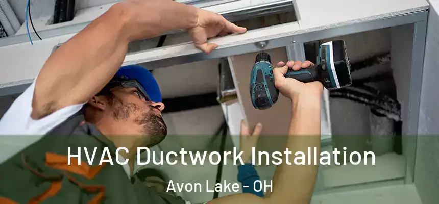  HVAC Ductwork Installation Avon Lake - OH