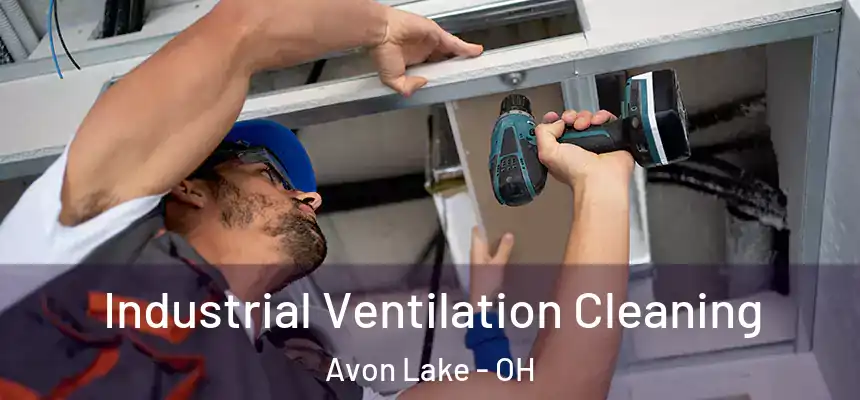  Industrial Ventilation Cleaning Avon Lake - OH