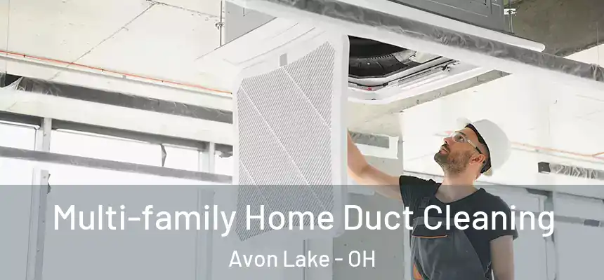  Multi-family Home Duct Cleaning Avon Lake - OH