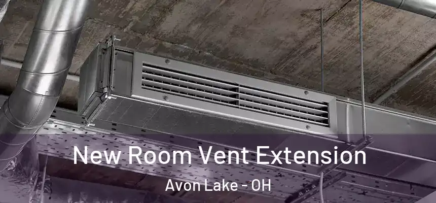  New Room Vent Extension Avon Lake - OH