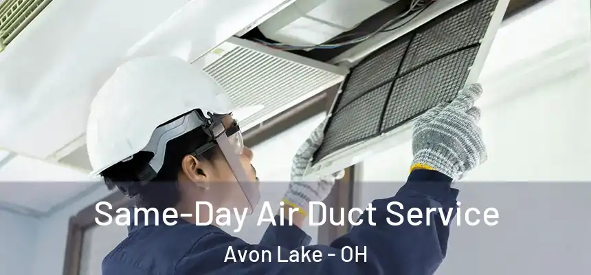  Same-Day Air Duct Service Avon Lake - OH