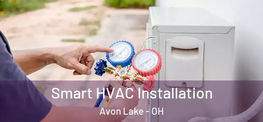  Smart HVAC Installation Avon Lake - OH